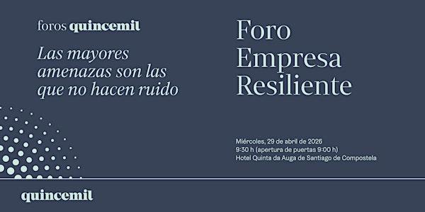 Foro Empresa Resiliente: Las mayores amenazas son las que no hacen ruido