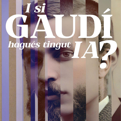 Exposició 'I si Gaudí hagués tingut IA?'