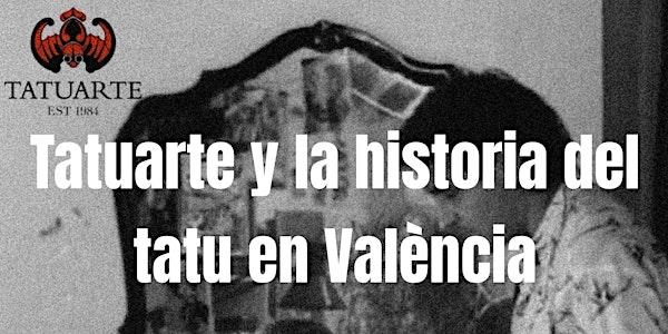 Charla —Tatuarte y su influencia en la historia del tatuaje en Valencia: