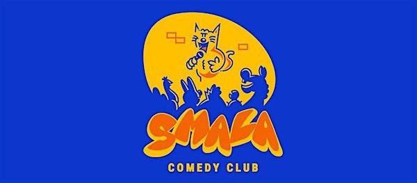 SMALA COMEDY CLUB !