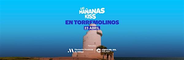 LAS MAÑANAS KISS EN TORREMOLINOS