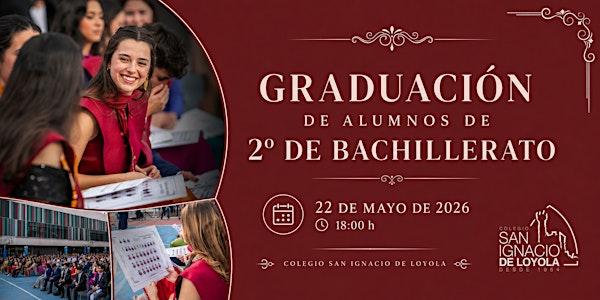 Graduaciones 2026 - 2º de Bachillerato - Colegio San Ignacio de Loyola