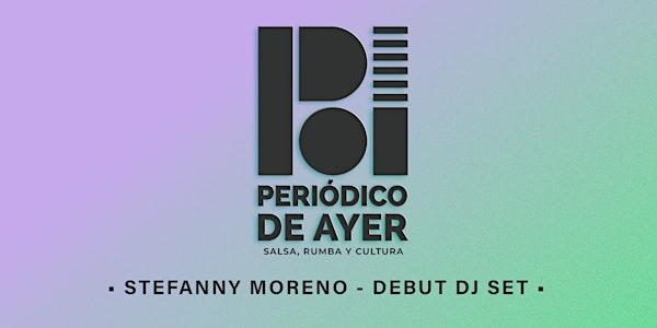 PERIODICO DE AYER · Stefanny Moreno Debut Dj Set ¡Salsa, Rumba Y Cultura!