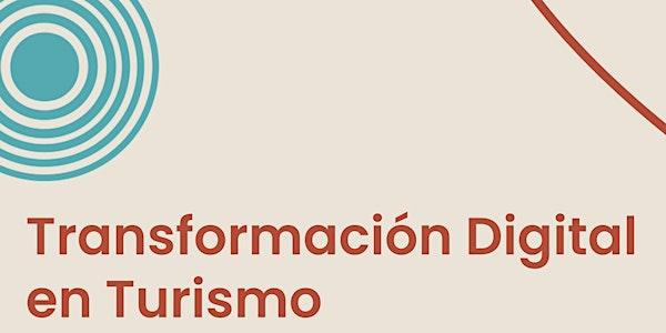 "TRANSFORMACIÓN DIGITAL EN TURISMO: INNOVAR PARA COMPETIR Y CONECTAR"