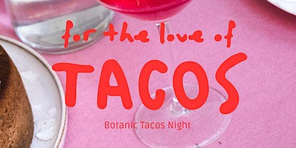Botanic Tacos Night