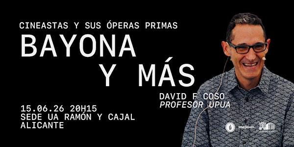 Charla: "Grandes cineastas y sus óperas primas. Bayona y más"