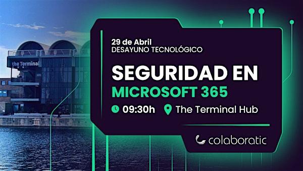 Desayuno Tecnológico: Seguridad en Microsoft 365 – ColaboraTIC