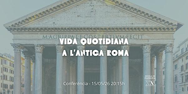 Conferència: "Vida Quotidiana a l'Antiga Roma"