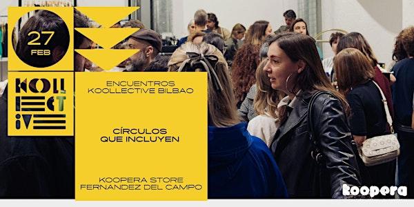 ENCUENTROS KOOLLECTIVE: CÍRCULOS QUE INCLUYEN