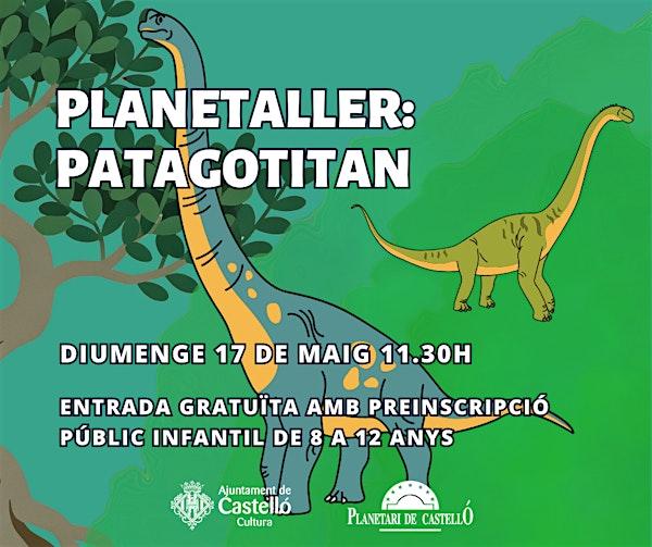 Planetaller Planetari "PATAGOTITAN"