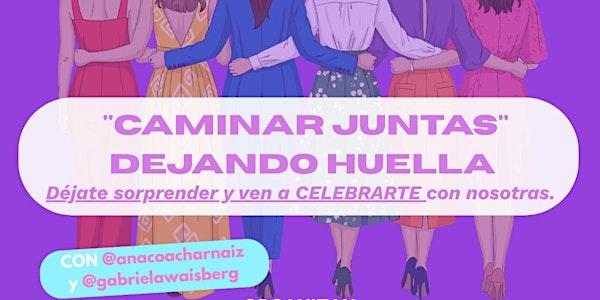 "CAMINANDO JUNTAS" DEJANDO HUELLA