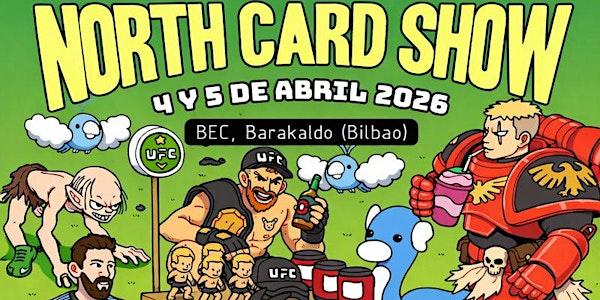 "NORTH CARD SHOW" 4 Y 5 ABRIL DE 9:30 A 19:30 BEC (BILBAO)