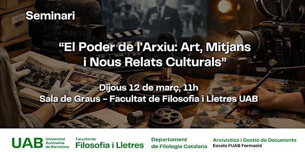 Seminari: "El Poder de l'Arxiu: Art, Mitjans i Nous Relats Culturals"