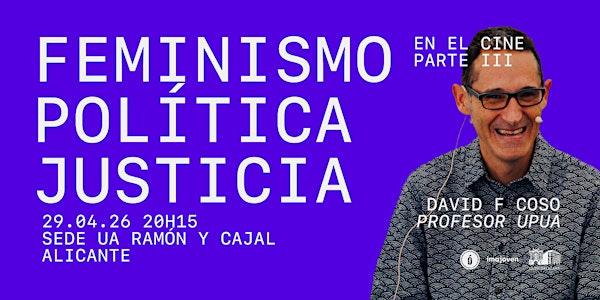 Charla: "El feminismo, la política y la justicia en el cine. III"
