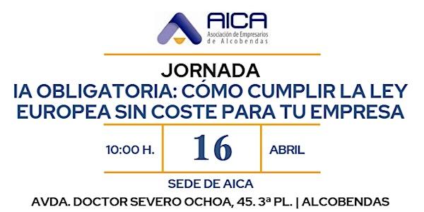 Jornada “IA Obligatoria: cómo cumplir la Ley Europea sin coste empresarial"