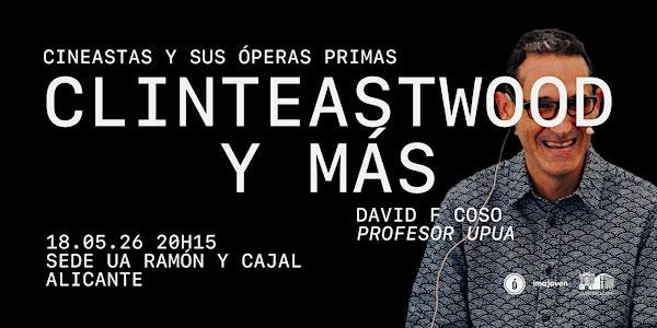 Charla: "Grandes cineastas y sus óperas primas. Clint Eastwood y más"