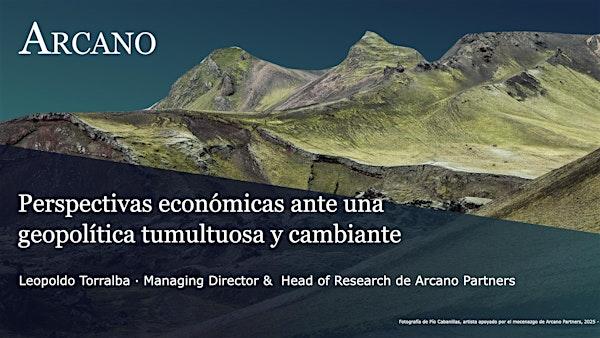 Arcano Partners: Perspectivas económicas en un entorno geopolítico convulso