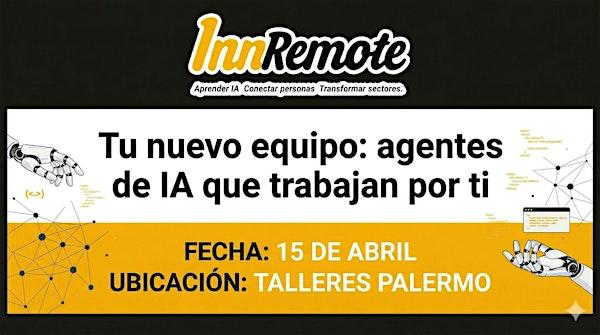 Tu nuevo equipo: agentes de IA que trabajan por ti