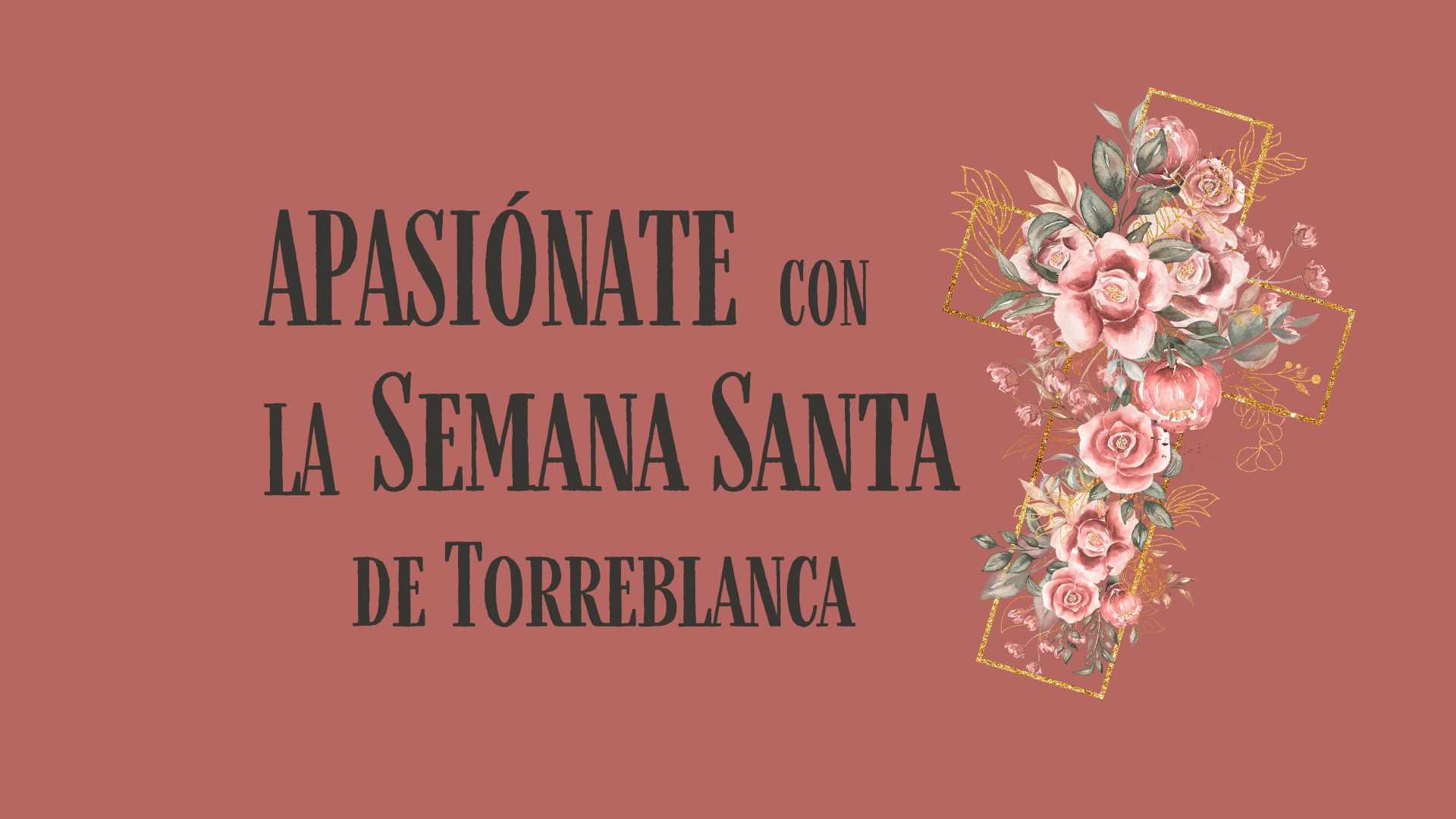 APASIÓNATE CON LA SEMANA SANTA EN TORREBLANCA