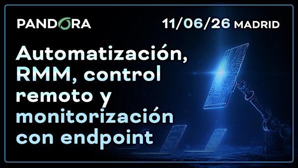 Automatización, RMM, control remoto y monitorización con endpoint