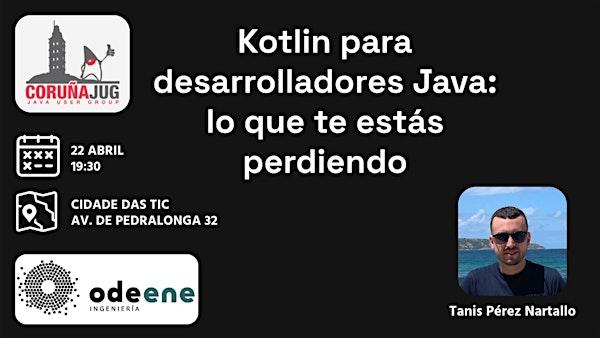 Kotlin para desarrolladores Java: lo que te estás perdiendo