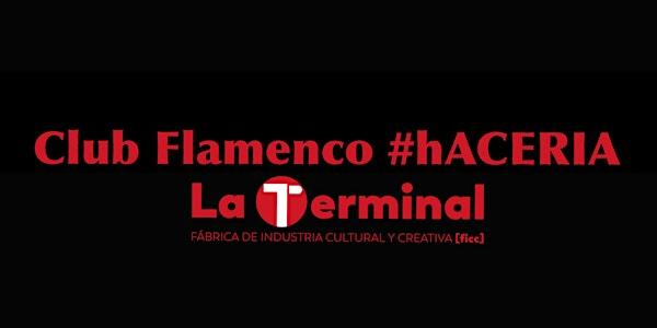Club Flamenco #hACERIA - Tablao abril 2026
