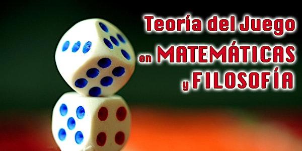 CONFERENCIA: “Teoría del juego en Matemáticas y Filosofia”