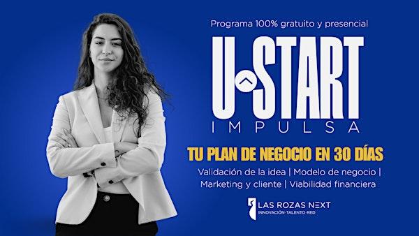 U-Start Impulsa | Desarrolla tu plan de negocio en 30 días | ABRIL