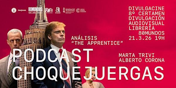 "Choquejuergas" Podcast en directo especial análisis de "The Apprentice"