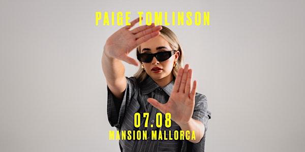 Mansion Mallorca presents PAIGE TOMLINSON Friday 07/08