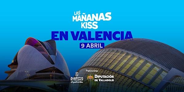 LAS MAÑANAS KISS EN VALENCIA