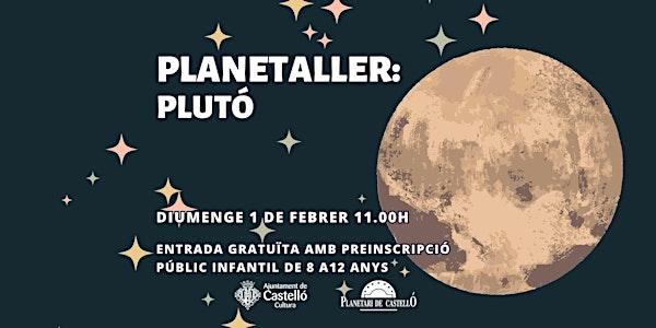 Planetaller Planetari "PLUTÓ, EL PLANETA NAN"
