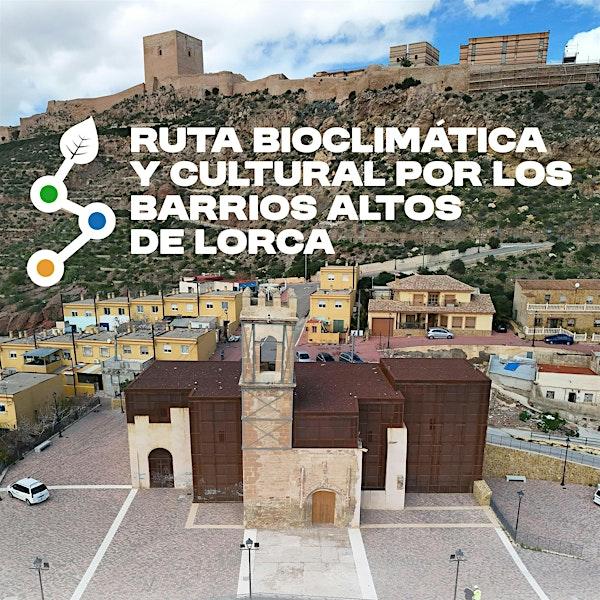 Ruta bioclimática y cultural por los Barrios Altos de Lorca