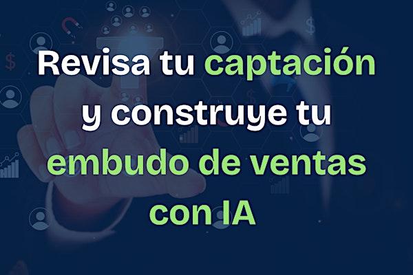 Revisa tu captación y construye tu embudo de ventas con IA