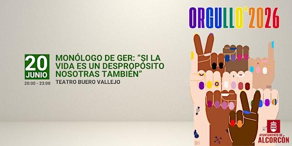 Monólogo | Ger: “Si la vida es un despropósito...” #OrgulloAlcorcón2026