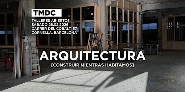 16:30h TOUR: Arquitectura- Construir mientras habitamos- OPEN DAY en TMDC