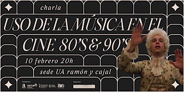 Charla "Uso de la música en los grandes hits del cine de los años 80 y 90"