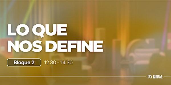 LO QUE NOS DEFINE (12:30H - 14:30H)