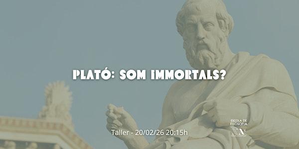 Platò, som immortals?